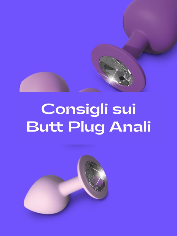 Consigli sui butt plug anali